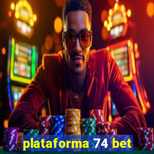 plataforma 74 bet